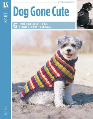 Dog Gone Cute--6 Knit Projects for Your Furry Friends by Bernat &. Patrons