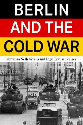 Berlin and the Cold War by Givens, Seth