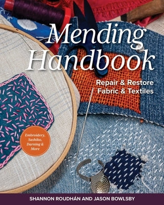 Mending Handbook: Repair & Restore Fabric & Textiles by RoudhÃ¡n, Shannon Leigh