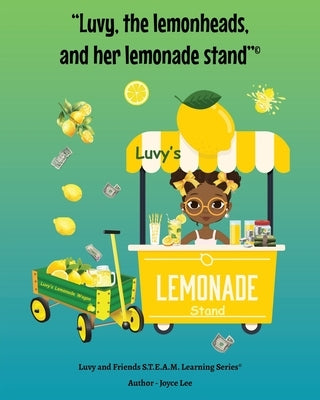Luvy, the lemonheads, and her lemonade stand by Lee, Joyce A.