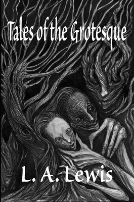 Tales of the Grotesque by Lewis, L. a.