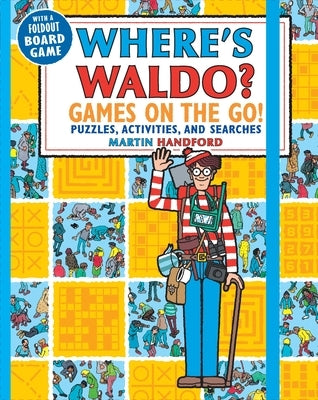 Where's Waldo? Games on the Go!: Puzzles, Activities, and Searches (a Compact, Travel-Size Hidden Object Activity Book with Mazes, Memory Games, Spot- by Handford, Martin
