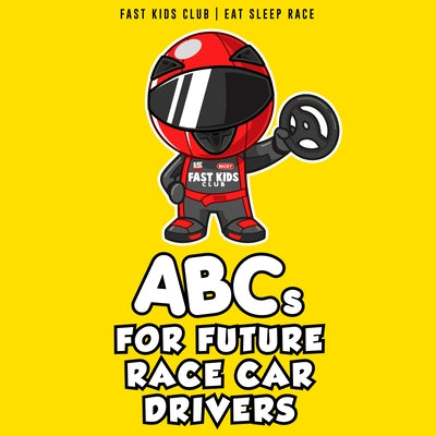 ABCs for Future Race Car Drivers by Club, Fast K.