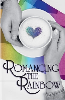 Romancing the Rainbow by Kent, Katie