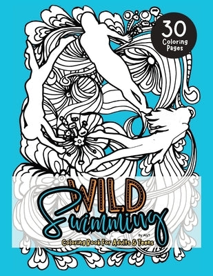 Wild Swimming Coloring Pages For Adults & Teens: Motivational Color In Book Of Open Water Quotes For Women and Girls by Tyson, Allison