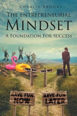 The Entrepreneurial Mindset: A Foundation for Success by Brooks, Charlie