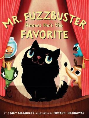 Mr. Fuzzbuster Knows He's the Favorite by McAnulty, Stacy