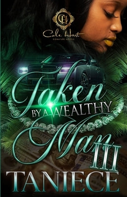 Taken By A Wealthy Man 3: The Finale by Taniece