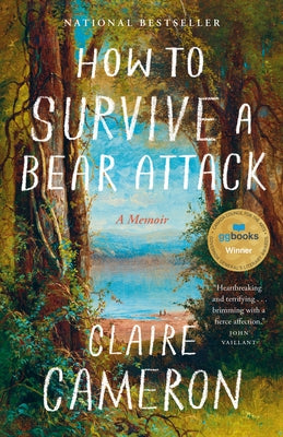 How to Survive a Bear Attack: A Memoir by Cameron, Claire