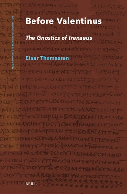 Before Valentinus: The Gnostics of Irenaeus by Thomassen, Einar