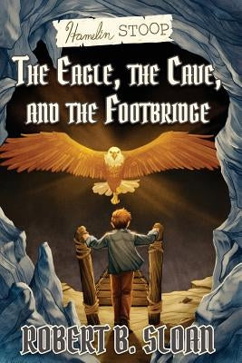 Hamelin Stoop: The Eagle, the Cave, and the Footbridge by Sloan, Robert B.