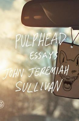 Pulphead by Sullivan, John Jeremiah