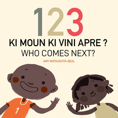 123 Who Comes Next? (Haitian Creole/English) by Matsushita-Beal, Amy