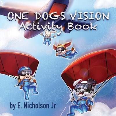 One Dog's Vision Activity Book: Dream it, Bark it, Seize it by Nicholson, E.