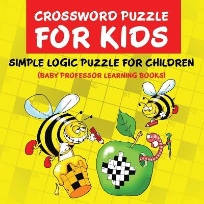 Crossword Puzzle Kids: Simple Logic Puzzle for Children (Baby Professor Learning Books) by Baby Professor