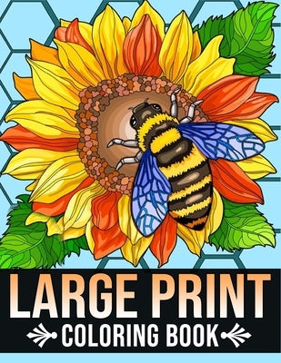 Large Print Coloring Book: Bold and Easy Coloring Book for Adults, Seniors, Women With Easy Object, Fruits, Food, Simple Flowers And More Beautif by Coloring Book, Large Print Bold and E.