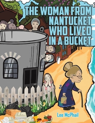 The Woman from Nantucket Who Lived in a Bucket by McPhail, Lee