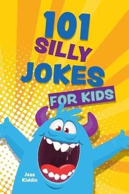 101 Silly Jokes for Kids by Ulysses Press, Editors Of