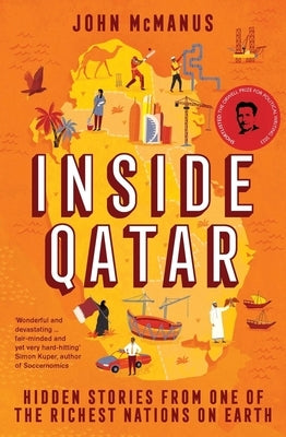 Inside Qatar: Hidden Stories from One of the Richest Nations on Earth by McManus, John