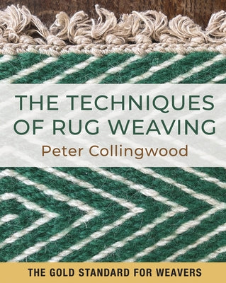 The Techniques of Rug Weaving by Collingweood, Peter