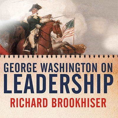 George Washington on Leadership Lib/E by Brookhiser, Richard