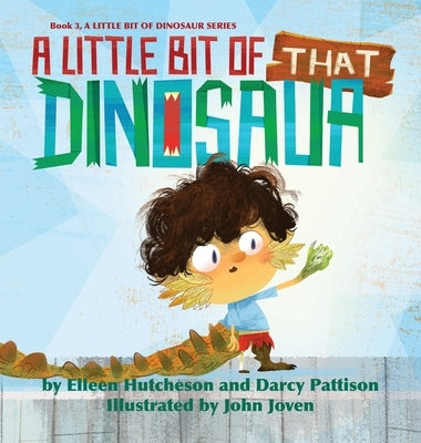 A Little Bit of That Dinosaur by Hutcheson, Elleen