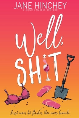 Well, Sh*t by Hinchey, Jane