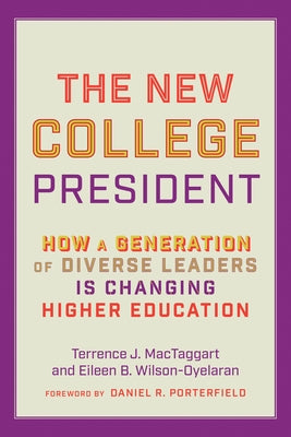 The New College President: How a Generation of Diverse Leaders Is Changing Higher Education by Mactaggart, Terrence J.