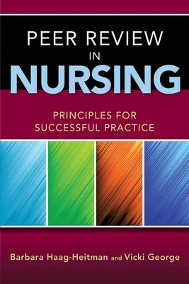 Peer Review in Nursing: Principles for Successful Practice by Haag-Heitman, Barbara