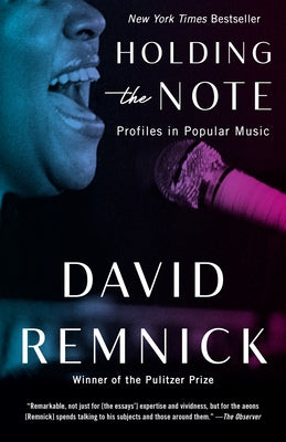 Holding the Note: Profiles in Popular Music by Remnick, David