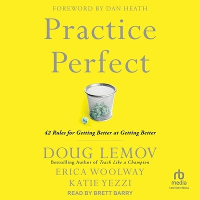 Practice Perfect: 42 Rules for Getting Better at Getting Better by Woolway, Erica