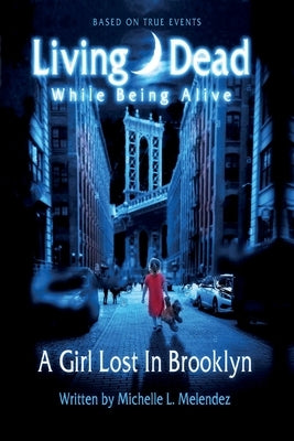 Living Dead While Being Alive by Melendez, Michelle L.
