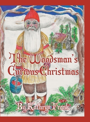 The Woodman's Curious Christmas by Frank, Kathryn