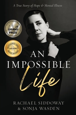 An Impossible Life: A True Story of Hope and Mental Illness by Wasden, Sonja