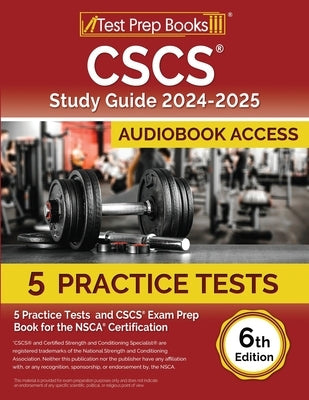 CSCS Study Guide 2024-2025: 5 Practice Tests and CSCS Exam Prep Book for the NSCA Certification [6th Edition] by Morrison, Lydia