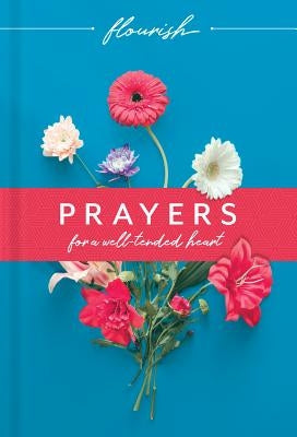 Flourish: Prayers for a Well-Tended Heart by Beaumont, Michael H.