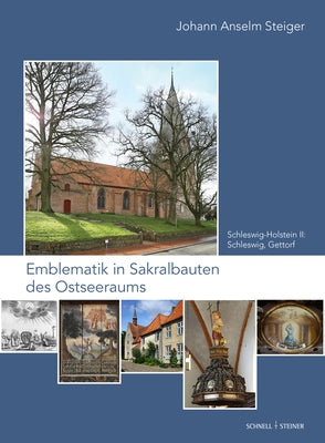 Emblematik in Sakralbauten Des Ostseeraums: Bd. 2: Schleswig-Holstein II: Schleswig, Gettorf by Steiger, Johann Anselm