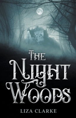 The Night Woods by Clarke, Liza
