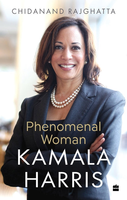 Kamala Harris: Phenomenal Woman by Chidanand Rajghatta