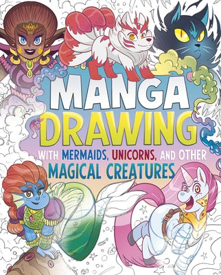 Manga Drawing with Mermaids, Unicorns, and Other Magical Creatures by Hughes, Naomi