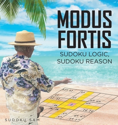 MODUS FORTIS Sudoku Logic, Sudoku Reason by Sam, Sudoku