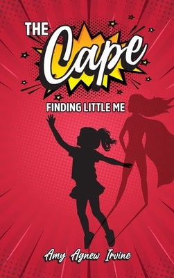 The Cape: Finding Little Me by Irvine, Amy Agnew