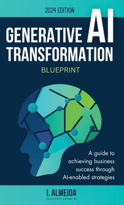 Generative AI Transformation Blueprint by Almeida, I.