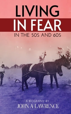 Living In Fear in the '50s and '60s by Lawrence, John A.