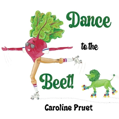 Dance to the Beet! by Pruet, Caroline