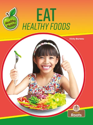 Eat Healthy Foods by Bureau, Vicky