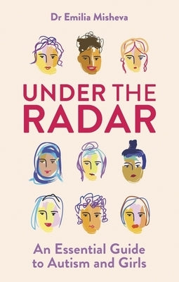 Under the Radar: An Essential Guide to Autism and Girls by Misheva, Emilia