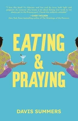 Eating & Praying by Summers, Davis