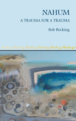 Nahum: A Trauma for a Trauma by Becking, Bob