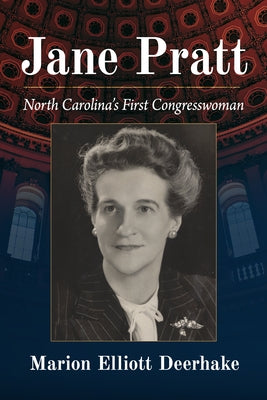 Jane Pratt: North Carolina's First Congresswoman by Deerhake, Marion Elliott